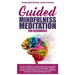 Guided mindfulness meditation for beginners: Your powerful guide for self-healing that allows you to overcome stress, anxiety and panic attack like a