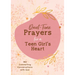 Quiet-Time Prayers for a Teen Girl's Heart: 180 Comforting Conversations with God