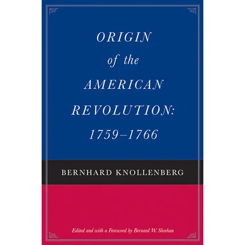Origin of the American Revolution: 1759-1766 and Growth of the American Revolution: 1766-1775