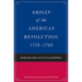 Origin of the American Revolution: 1759-1766 and Growth of the American Revolution: 1766-1775