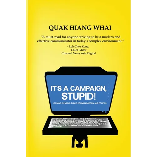 It's A Campaign, Stupid!: Lessons on Media, Public Communications, and Politics