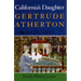 California's Daughter: Gertrude Atherton and Her Times