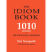 The Idiom Book: 1010 Idioms in 101 Two-Page Lessons