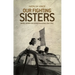 Our Fighting Sisters: Nation, Memory and Gender in Algeria, 1954-2012