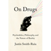On Drugs: Psychedelics, Philosophy, and the Nature of Reality