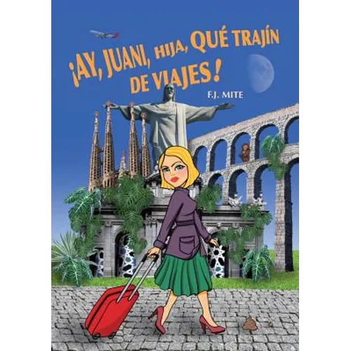 ¡Ay, Juani, hija, qué trajín de viajes!