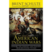 The American Indian Wars: Explore the Conflict and Tragedy from Beginning to End