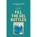 Fill The Gel Bottles, A STUDENT'S GUIDE TO SUCCESS IN SCHOOL AND BEYOND