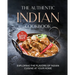 The Authentic Indian Cookbook: Exploring the Flavors of Indian Cuisine at Your Home