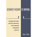 Gender Theory Is Wrong: A Genealogy of Sex-Irrealism, Why It Fails, and How We Can Restore a Meaningful Understanding of Natural Facts