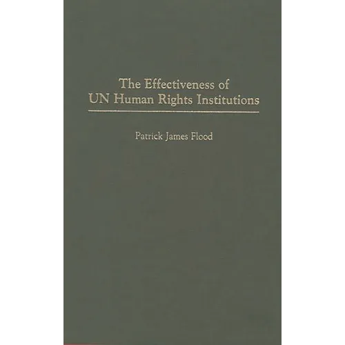 The Effectiveness of Un Human Rights Institutions - Hardcover