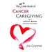 The (Not So) Little Book of Cancer Caregiving: Be A Caregiver Warrior and Maintain Your Sanity