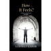 How It Feels?: A Book On Relativity Of Thoughts