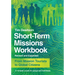 Short-Term Missions Workbook: From Mission Tourists to Global Citizens