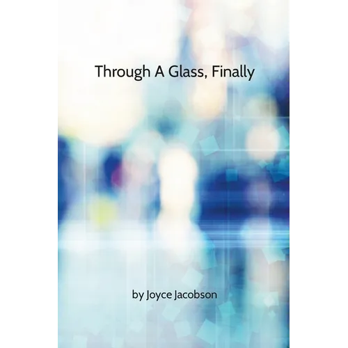 Through A Glass, Finally