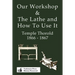 Our Workshop & The Lathe And How To Use It 1866 - 1867
