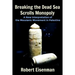Breaking the Dead Sea Scrolls Monopoly: A New Interpretation of the Messianic Movement in Palestine