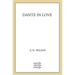 Dante in Love: A Biography