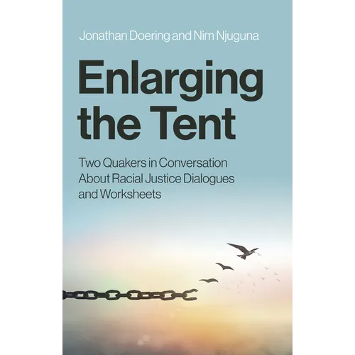 Enlarging the Tent: Two Quakers in Conversation about Racial Justice Dialogues and Worksheets