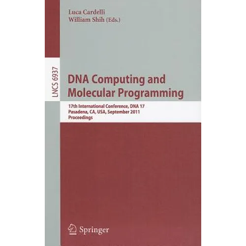 DNA Computing and Molecular Programming: 17th International Conference, DNA 17, Pasadena, Ca, Usa, September 19-23, 2011, Proceedings
