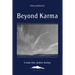 Beyond Karma: A Book That Clarifies Destiny