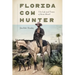 Florida Cow Hunter: The Life and Times of Bone Mizell
