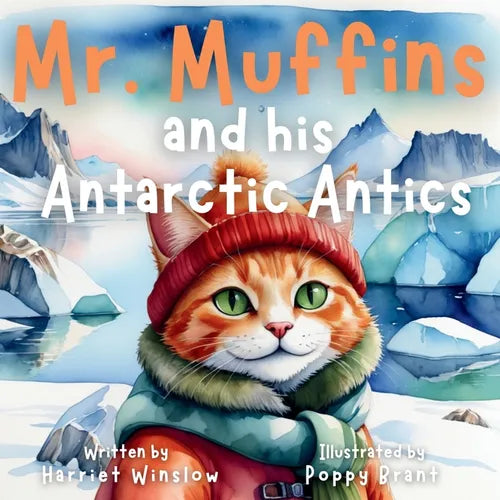 Mr. Muffins and his Antarctic Antics: A Rhyming Picture Book for Kids 6-8 - Join a Daring Cat and Penguin on an Icy Trip! 5-Minute Story for Bedtime +