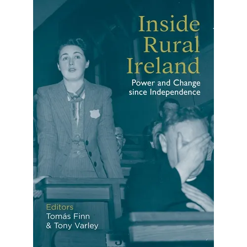 Inside Rural Ireland: Power and Change Since Independence