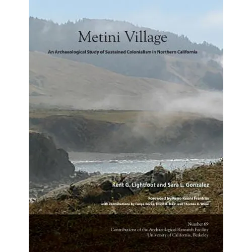 Metini Village: An Archaeological Study of Sustained Colonialism in Northern California
