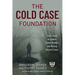 Cold Case Foundation: How a Team of Experts Solves Murders and Missing Persons Cases