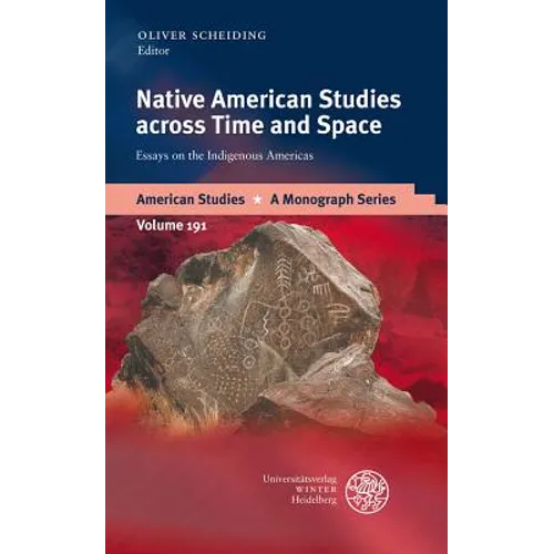 Native American Studies Across Time and Space: Essays on the Indigenous Americas