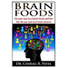 Brain Foods: Eat your way to a better brain and live the life you and your brain deserve