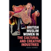 British Muslim Women in the Cultural and Creative Industries