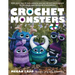 Crochet Monsters: With More Than 35 Body Patterns and Options for Horns, Limbs, Antennae and So Much More, You Can Mix and Match Options for Thousands