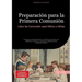 Preparación para la Primera Comunión: Libro de Comunión para Niños y Niñas: Una guía completa del camino a la Primera Comunión con catecismo, oracione