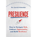Presilience: How to Navigate Risk, Embrace Opportunity, and Build Resilience