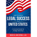 How to Achieve Legal Success in the United States: A Survival Guide for Foreign Attorneys
