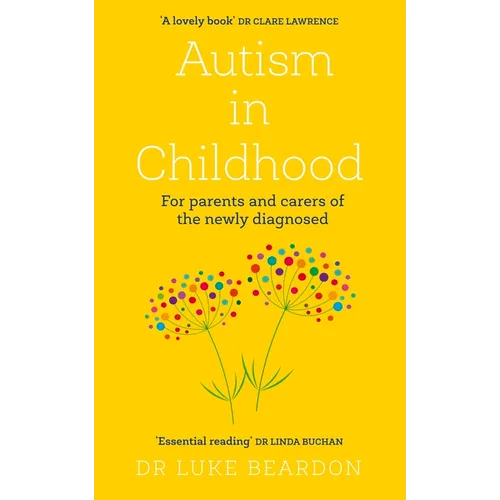 Autism in Childhood: For Parents and Carers of the Newly Diagnosed