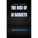 The Rise of AI Gadgets: Transforming Everyday Life
