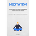 Meditation: How To Achieve Serenity: A Step By Step Guide For Beginners Meditation Is Beneficial For Mental Stability And Balance (How To Get Rid Of A