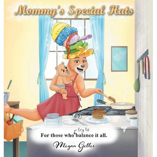 Mommy's Special Hats: For Those Who Try to Balance It All