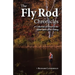 The Fly Rod Chronicles - A Collection of Essays on the Quiet Sport of Fly Fishing