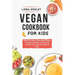 Vegan Cookbook for Kids: Sweet And Savory Plant-Based Recipes To Help You Nourish Your Child And You Will Like To Eat And Share At Home