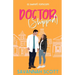 Doctorshipped: A Small Town, Grumpy-Sunshine, Single Dad Romcom