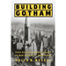 Building Gotham: Civic Culture and Public Policy in New York City, 1898-1938