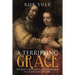 A Terrifying Grace: Sexuality, Romance and Marriage in Christian History
