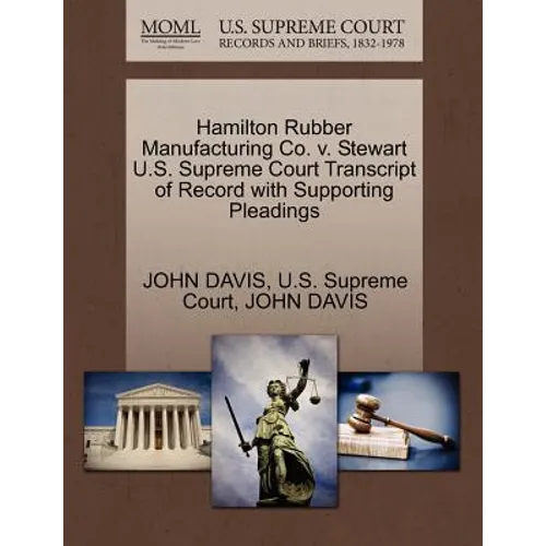 Hamilton Rubber Manufacturing Co. V. Stewart U.S. Supreme Court Transcript of Record with Supporting Pleadings