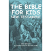 The Bible for kids (illustrated): New Testament