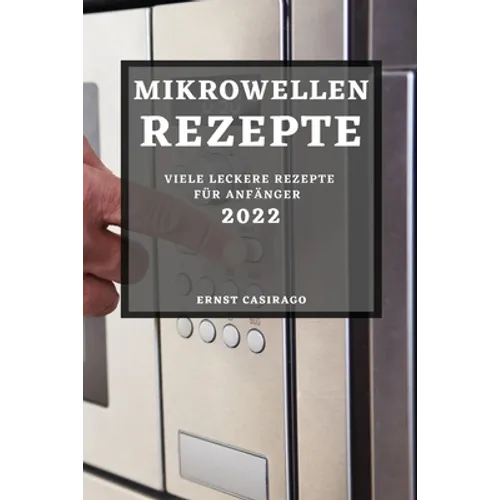 Mikrowellenrezepte 2022: Viele Leckere Rezepte Für Anfänger