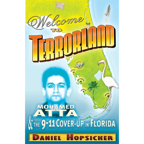 Welcome to Terrorland: Mohamed Atta & the 9/11 Cover-Up in Florida